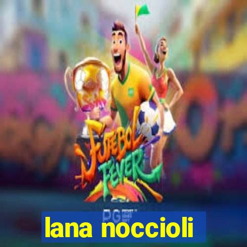 lana noccioli