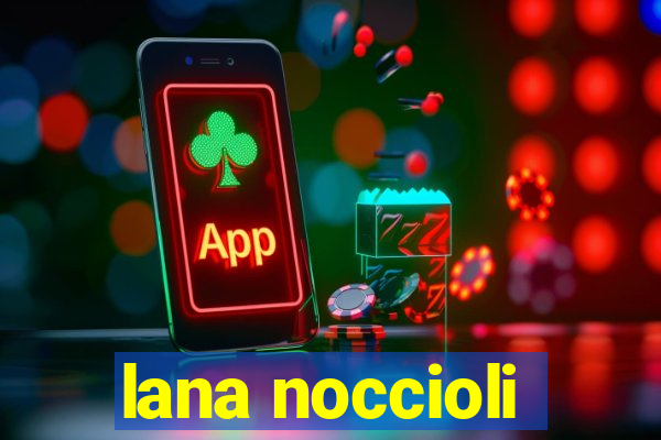 lana noccioli