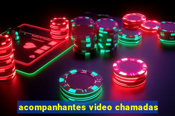 acompanhantes video chamadas