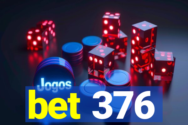 bet 376