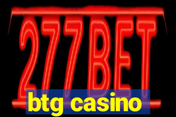 btg casino