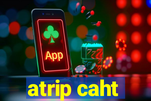 atrip caht