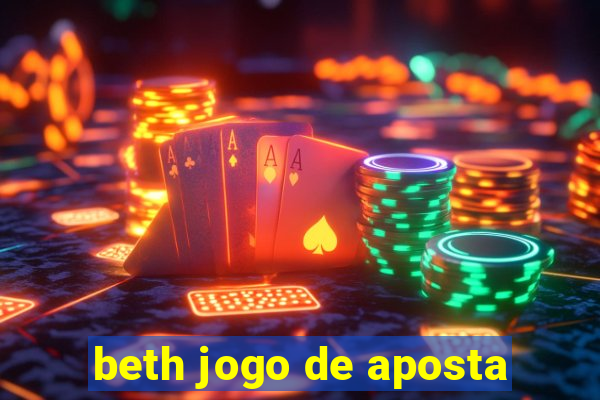 beth jogo de aposta