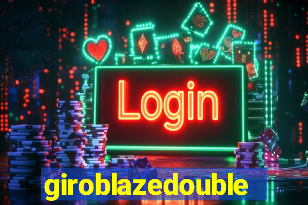 giroblazedouble