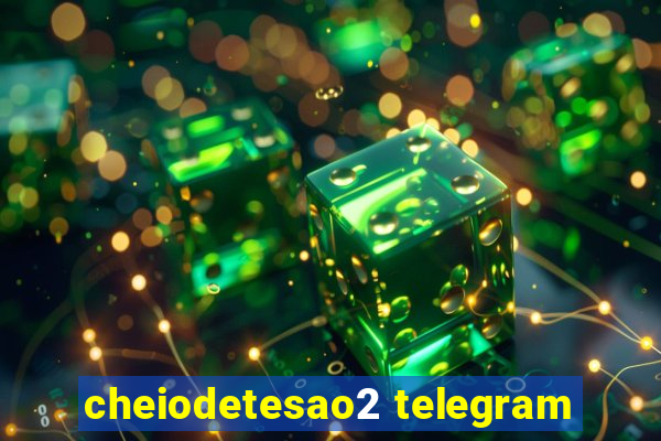 cheiodetesao2 telegram