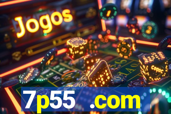 7p55 .com plataforma de jogos