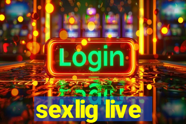 sexlig live