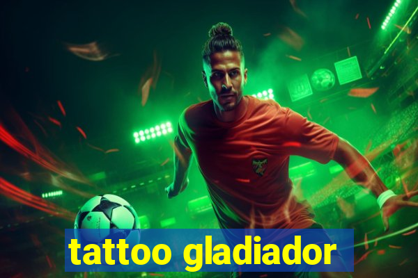 tattoo gladiador