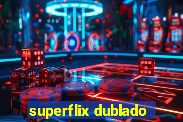 superflix dublado