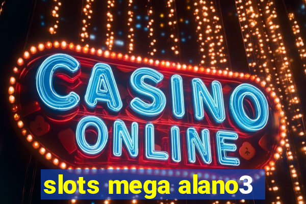 slots mega alano3