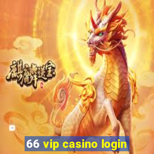 66 vip casino login