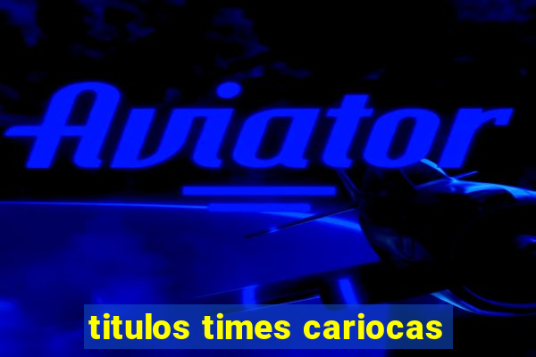 titulos times cariocas