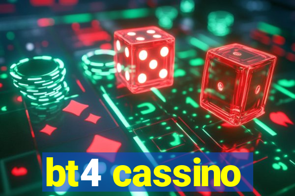 bt4 cassino