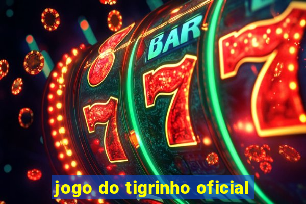 jogo do tigrinho oficial