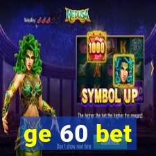 ge 60 bet