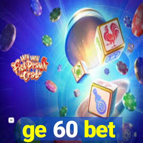 ge 60 bet