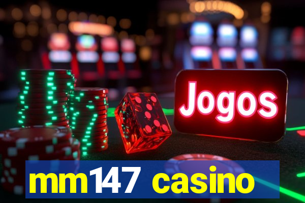 mm147 casino