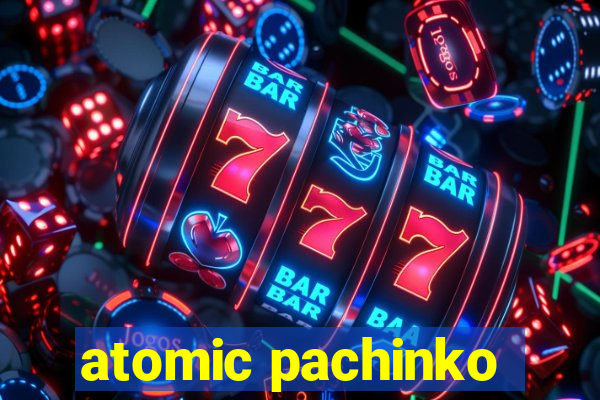 atomic pachinko