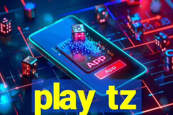 play tz