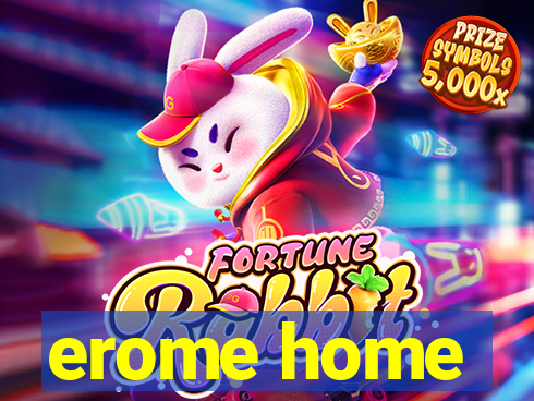 erome home