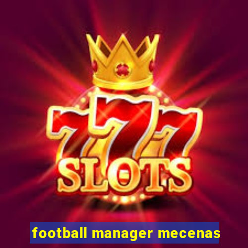 football manager mecenas