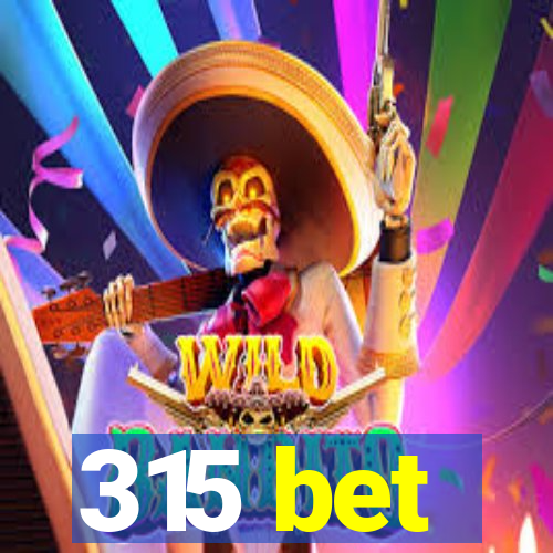 315 bet