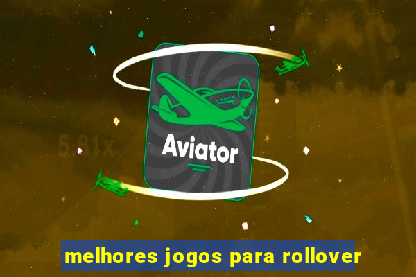 melhores jogos para rollover