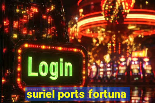 suriel ports fortuna