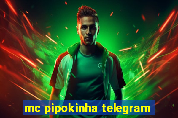 mc pipokinha telegram