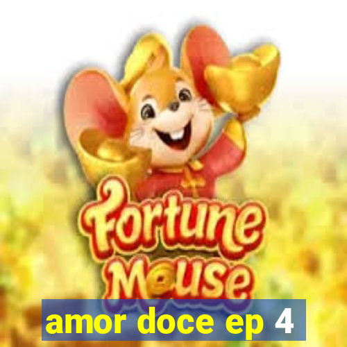 amor doce ep 4