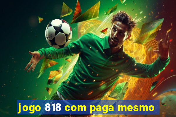 jogo 818 com paga mesmo