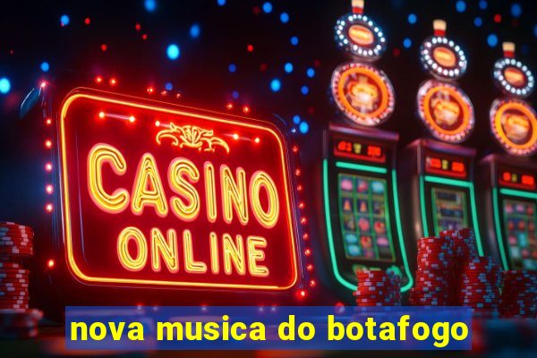 nova musica do botafogo