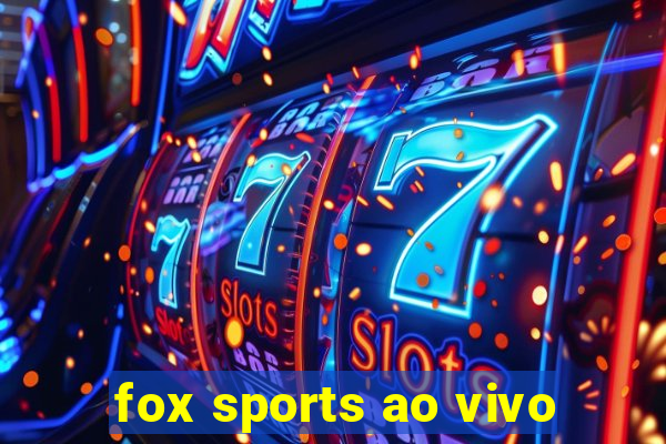 fox sports ao vivo