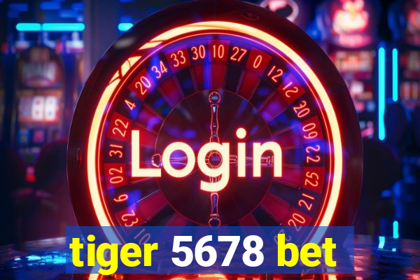 tiger 5678 bet