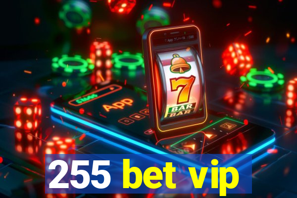 255 bet vip