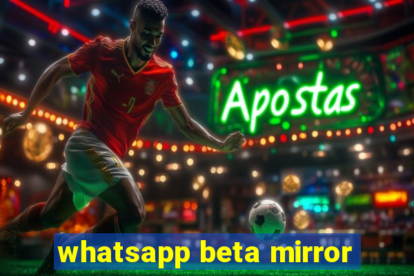 whatsapp beta mirror