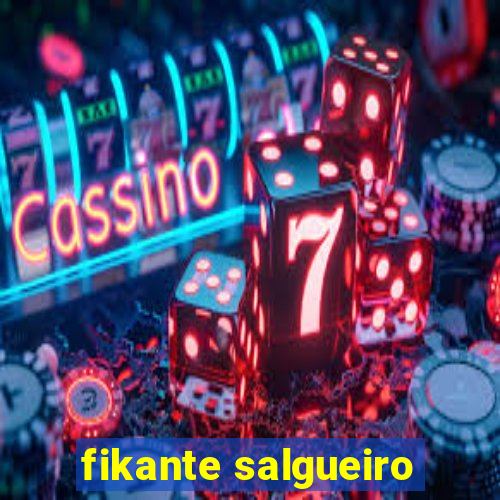 fikante salgueiro