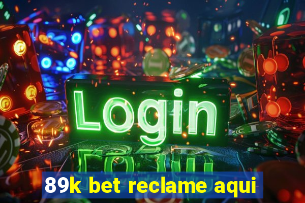 89k bet reclame aqui