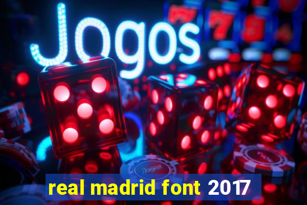 real madrid font 2017