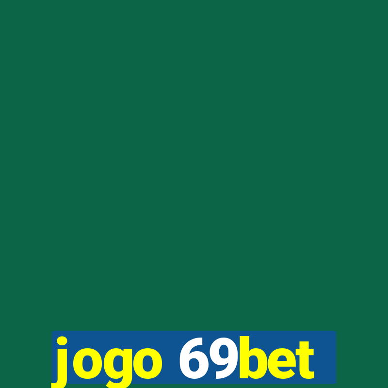 jogo 69bet