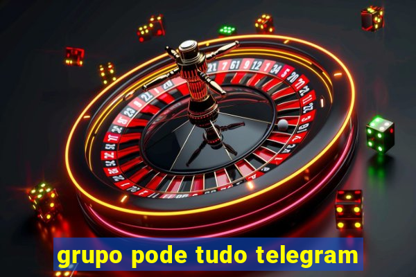 grupo pode tudo telegram