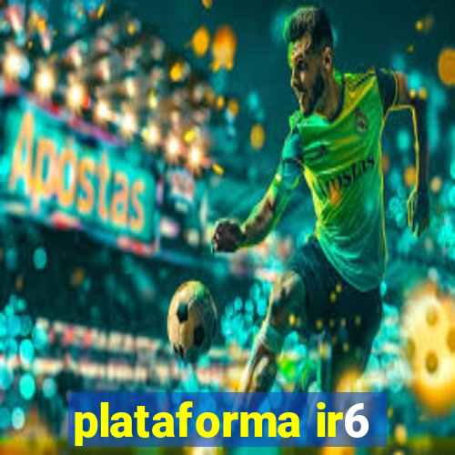 plataforma ir6