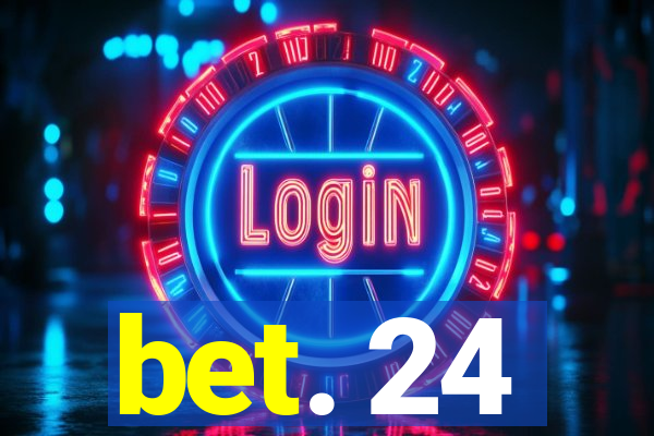 bet. 24