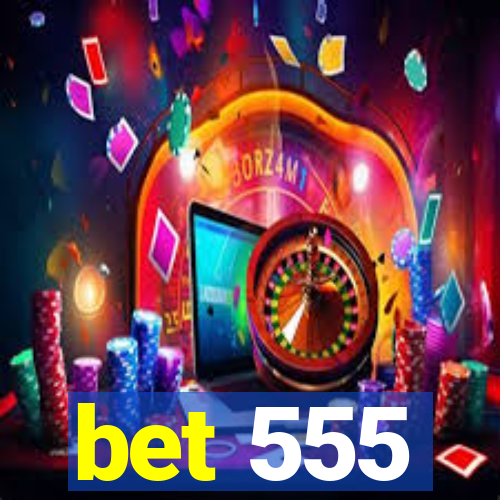 bet 555