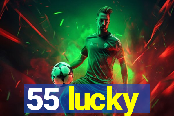 55 lucky