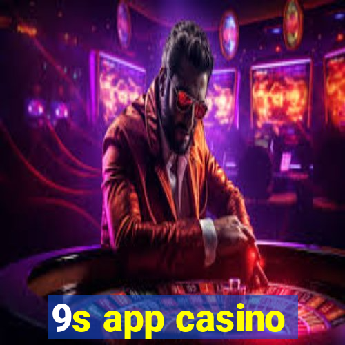 9s app casino