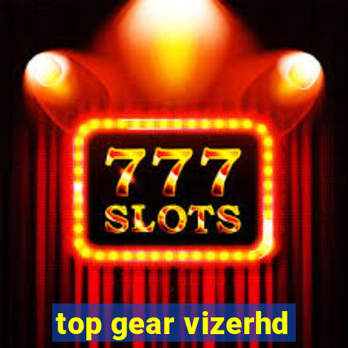 top gear vizerhd