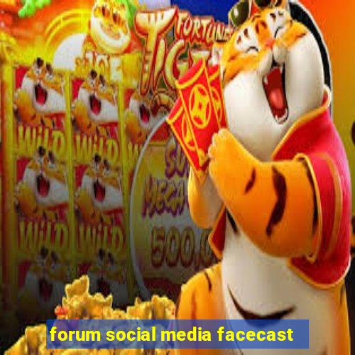 forum social media facecast