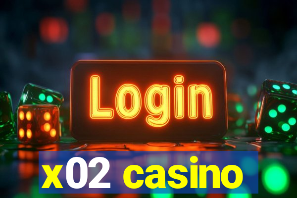 x02 casino