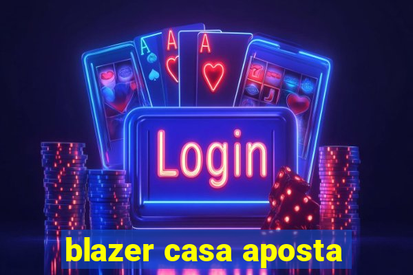 blazer casa aposta